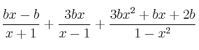 \frac{bx-b}{x+1} + \frac{3bx}{x-1} + \frac{3bx^2+bx+2b}{1-x^2}