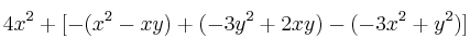 4x^2+[-(x^2-xy) + (-3y^2+2xy) - (-3x^2+y^2)]