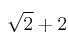 \sqrt{2}+2