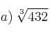 a) \: \sqrt[3]{432}